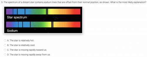 The spectrum of a distant star contains sodium lines that are offset from their normal position, as