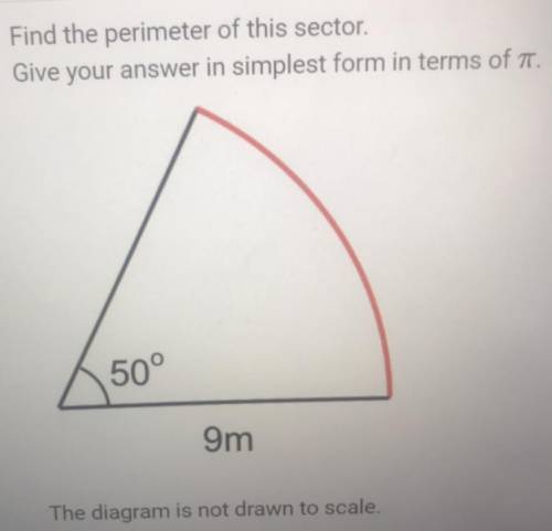 Find the perimeter of this sector.

Give your answer in simplest form in terms of a
50°
9m
The dia