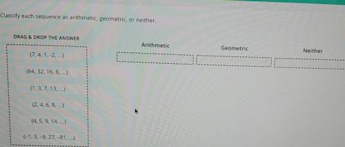 Classify each sequence as arithmetic, geometric, or neither. please help​