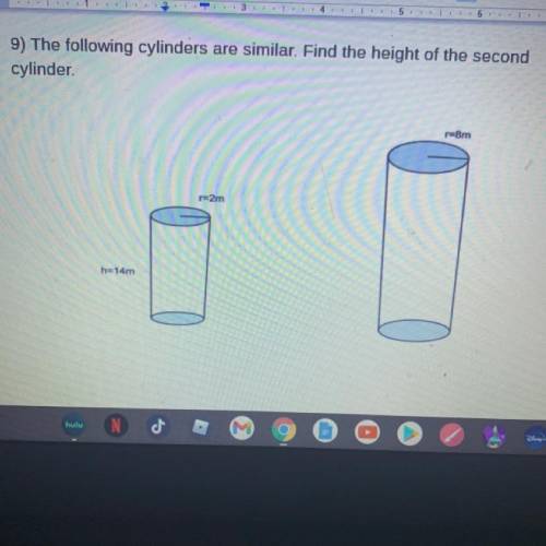 What’s the height of the second cylinder? (the larger one)

!!!PLEASE HELP QUICK
ILL GIVE BRAINLIE