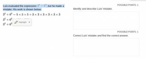 Luis evaluated the expression \large 3^5+6^3, but he made a mistake. His work is shown below: