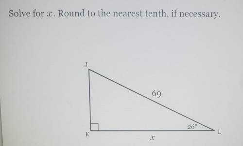 Solve for X. Round to the nearest tenth, if necessary. J 69 26° K L​