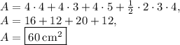 A=4\cdot 4 +4\cdot 3+4\cdot 5+\frac{1}{2}\cdot 2\cdot 3\cdot 4,\\A=16+12+20+12,\\A=\boxed{60\:\mathrm{cm^2}}