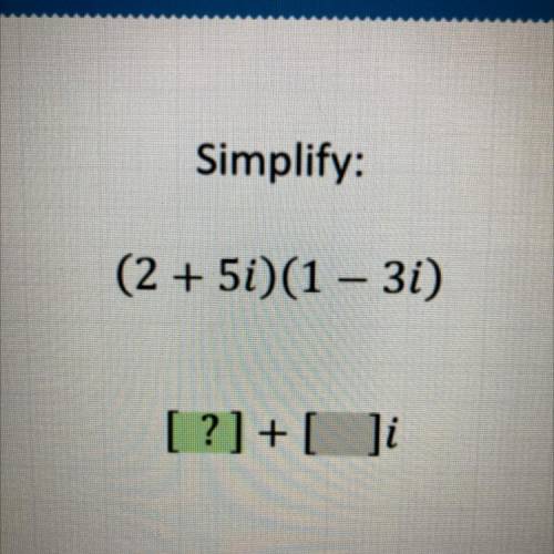 Simply the complex numbers: (2 + 5i)(1 – 3i)