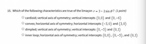 Which of the following characteristics are true of the limaçon r = 3 - 2 sin theta?