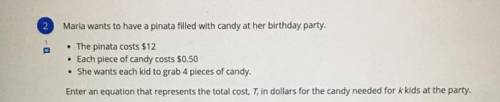 Enter an equation that represents total cost, T, in dollars for the candy needed for k kids at the