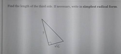 Find the length of the third side. If necessary, write in simplest radical form. 7 V15​