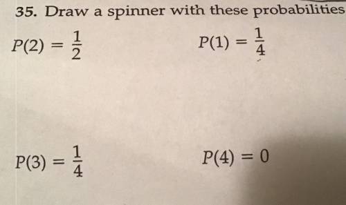 Can somebody plz help draw the spinner with these probabilities on the question like take a pic of