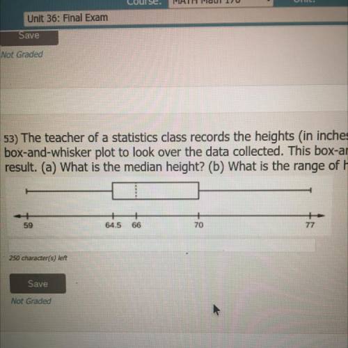 Hopefully the photo posted...

The teacher of a statistics class records the heights (in inches) o