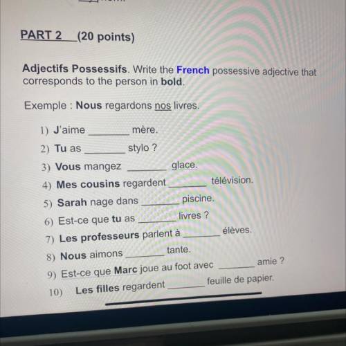 (20 points)

 Adjectifs Possessifs. Write the French possessive adjective that
corresponds to the