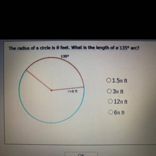 The radius of a circle is 8 feet, what is the length of a 135* arc?