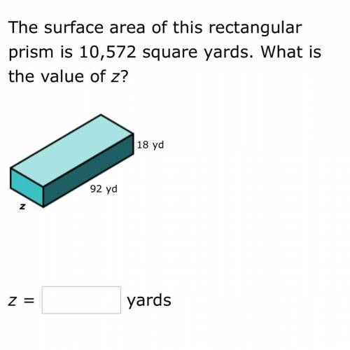 The surface are of this rectangular prism is 10,572 square yards. What is the value of Z