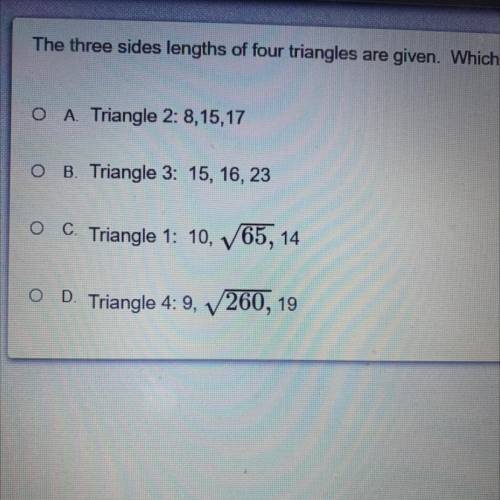 The three sides lengths of four triangles are given. Which triangle is a right triangle?