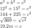 a^{2} +b^{2} =c^{2} \\12^{2}+15^{2} =c^{2} \\144+225=c^{2} \\\sqrt{369} =\sqrt{c^{2} }\\19.2m =c