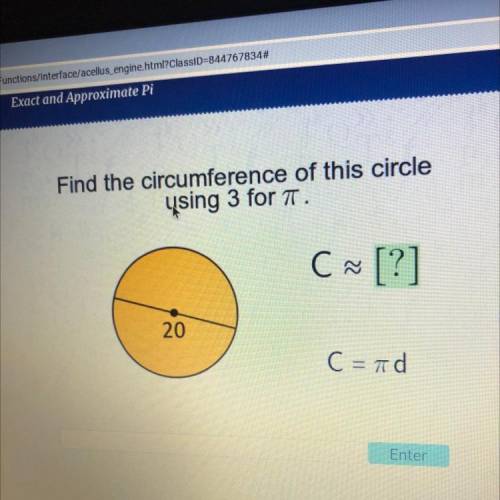Us
Find the circumference of this circle
ysing 3 for a
C ~ [?]
20
C=πα
