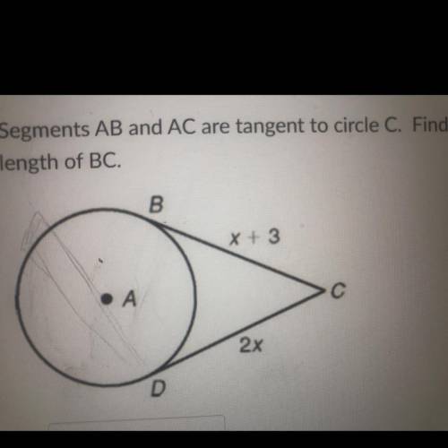 Segment AB and AC are tangent to circle C find the value of X in the length of BC￼