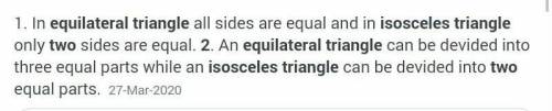 List down the two distinct properties between isosceles and equilateral triangle..​