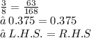 \frac{3}{8} =  \frac{63}{168}  \\✒ \: 0.375 = 0.375 \\ ✒ \:   L.H.S.=R. H. S