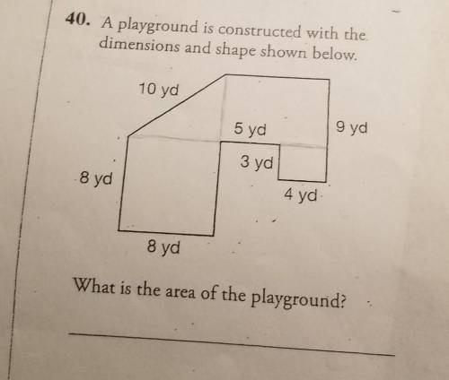 40. A playground is constructed with the. dimensions and shape shown below.

What is the area of t