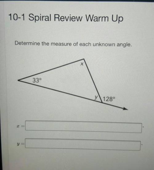 Determine the measure of each unknown angle. x=?y=?​