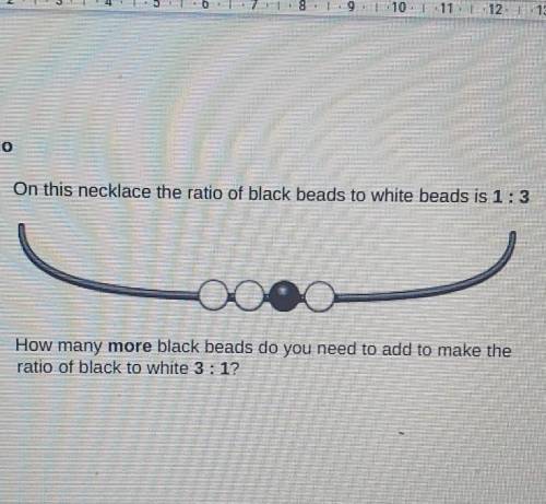On this necklace the ratio of black beads to white beads is 1:3

How many more black beads do you