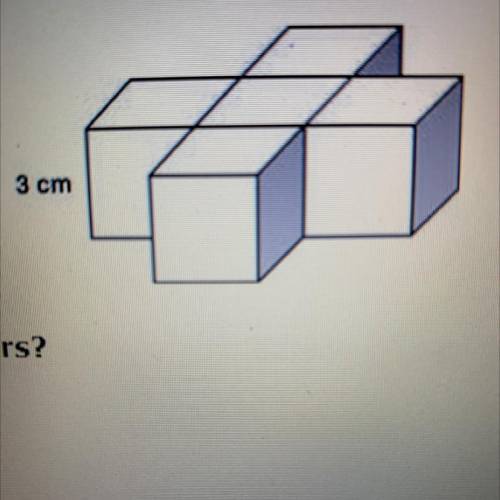 1. This object is made with five identical cubes. Each cube edge is 3 centimeters long.

3 cm
What