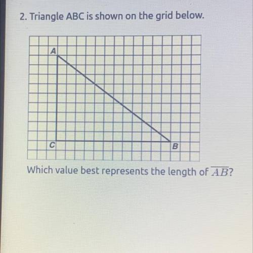 Triangle ABC is shown on the grid below. Which value best represents the length of AB