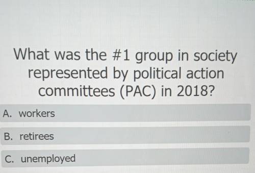 What was the #1 group in society represented by political action committees (PAC) in 2018?​