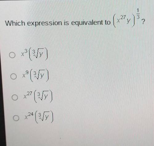 Which expression is equivalent to (x27 y) 1/3​