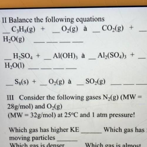 II Balance the following equations

CH2(g) + O2(g) à _ CO2(g) +
H2O(g)
H2SO4 +
Al(OH)3 à __ Al2(SO