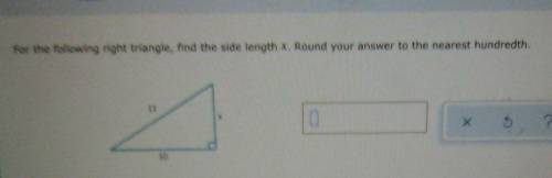 For the following right triangle find the side length x round your answer to the nearest hundredth​