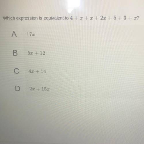 Which expression is equivalent to 4 + + x + 2x + 5 + 3 + x?
PLS ANSWER ASAP DUE 9:30