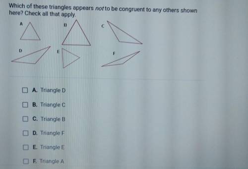 Which of these triangles appears not to be congruent to any others shown here? Check all that apply