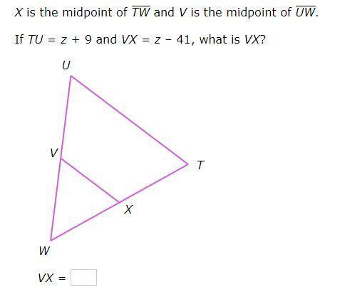 If TU=z+9 and VX=z–41, what is VX? Picture down below.