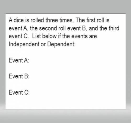A dice is rolled three times. The first roll is event A, the second roll event B, and the third eve