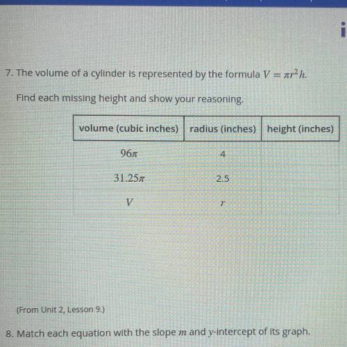 7. The volume of a cylinder is represented by the formula V = ar?h.

Find each missing height and