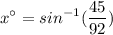 \displaystyle x^\circ = sin^{-1}(\frac{45}{92})