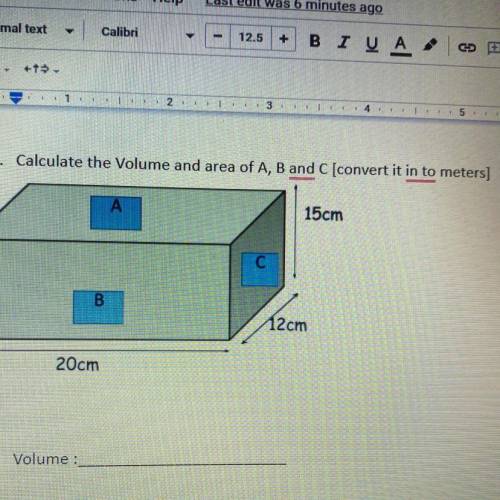 Calculate the volume and area of a , b and c
(Do not convert it to meters)