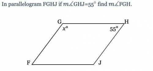 In parallelogram FGHJ if m∡ GHJ=55˚ find m∡FGH