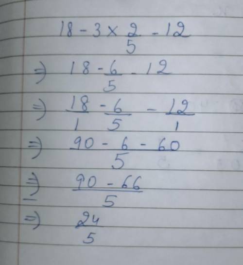 18- 3 x 2/5 - 12Could someone help me with this?​