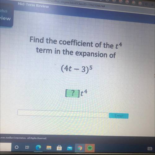 Find the coefficient of the t4
term in the expansion of
(4t – 375
a