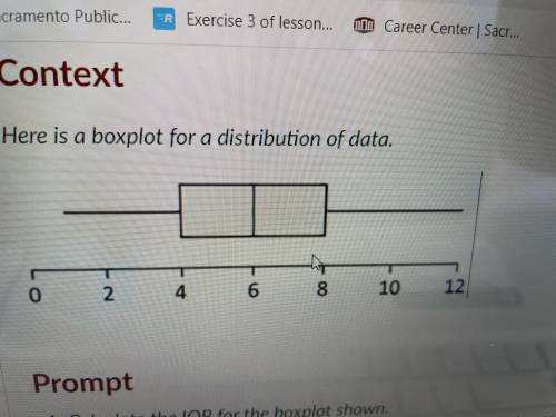 Here is a boxplot for a distribution of data.

boxplot
Prompt
Calculate the IQR for the boxplot sh
