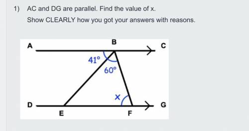 AC and DG are parallel. Find the value of x, show CLEARLY how you got your answers with reasons