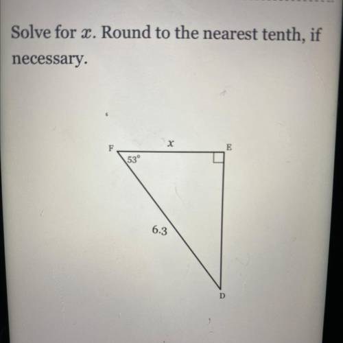 Solve for x. Round to the nearest tenth, if
necessary.