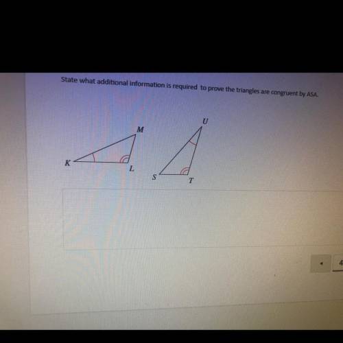 State what additional information is required to prove the triangles are congruent by ASA