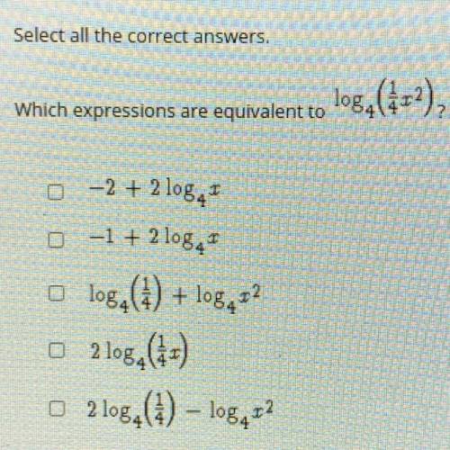 PLZ HELP ME !!
which expressions are equivalent to log4(1/4x^2)