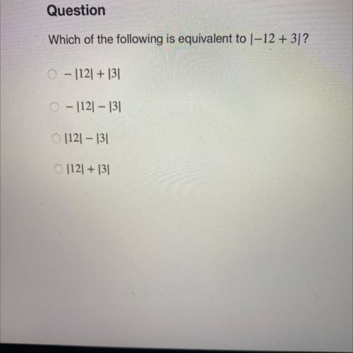 Question
Which of the following is equivalent to 1-12 + 3/?