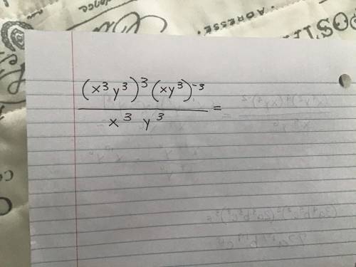 This is a fraction. You also have to simplify it.

(x^3y^3)^3(xy^3)^-3
________________ =
x^3 y^3