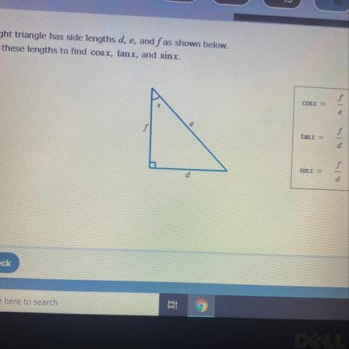 A right triangle has side lengths d, e and f as shown below use these lengths to find cos x, tan x