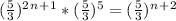 (\frac{5}{3} )^2^n^+^1 * (\frac{5}{3} )^5 = (\frac{5}{3})^n^+^2